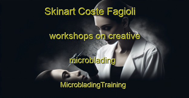 Skinart Coste Fagioli workshops on creative microblading | #MicrobladingTraining #MicrobladingClasses #SkinartTraining-Italy