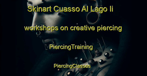 Skinart Cuasso Al Lago Ii workshops on creative piercing | PiercingTraining | PiercingClasses | SkinartTraining-Italy
