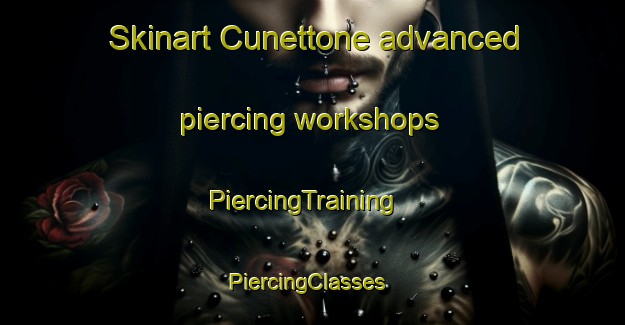 Skinart Cunettone advanced piercing workshops | PiercingTraining | PiercingClasses | SkinartTraining-Italy