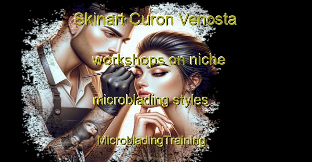 Skinart Curon Venosta workshops on niche microblading styles | MicrobladingTraining | MicrobladingClasses | SkinartTraining-Italy