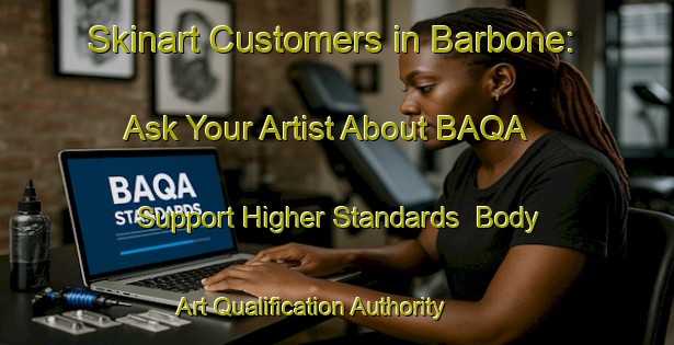 Skinart Customers in Barbone: Ask Your Artist About BAQA - Support Higher Standards | Body Art Qualification Authority | BAQA-Italy