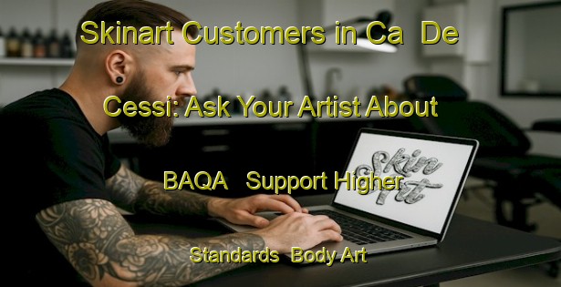 Skinart Customers in Ca De Cessi: Ask Your Artist About BAQA - Support Higher Standards | Body Art Qualification Authority | BAQA-Italy