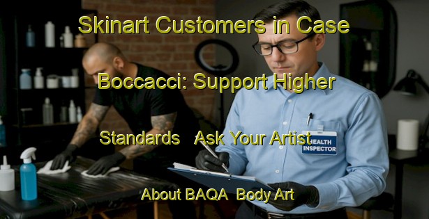 Skinart Customers in Case Boccacci: Support Higher Standards - Ask Your Artist About BAQA | Body Art Qualification Authority | BAQA-Italy