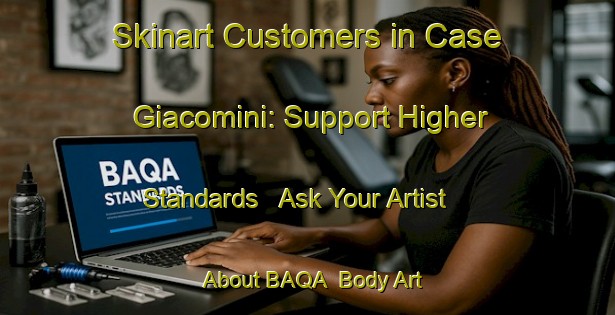 Skinart Customers in Case Giacomini: Support Higher Standards - Ask Your Artist About BAQA | Body Art Qualification Authority | BAQA-Italy