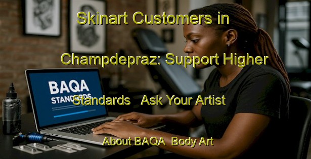 Skinart Customers in Champdepraz: Support Higher Standards - Ask Your Artist About BAQA | Body Art Qualification Authority | BAQA-Italy