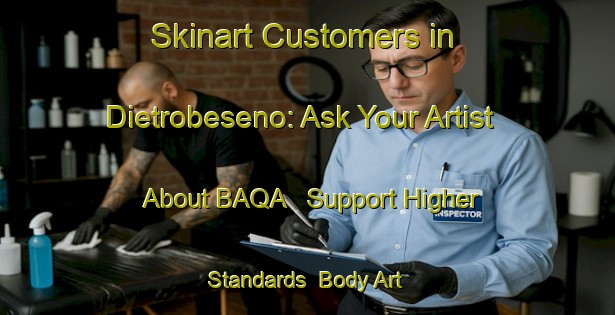Skinart Customers in Dietrobeseno: Ask Your Artist About BAQA - Support Higher Standards | Body Art Qualification Authority | BAQA-Italy