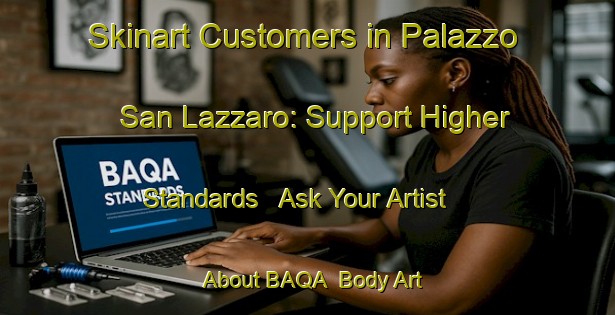 Skinart Customers in Palazzo San Lazzaro: Support Higher Standards - Ask Your Artist About BAQA | Body Art Qualification Authority | BAQA-Italy