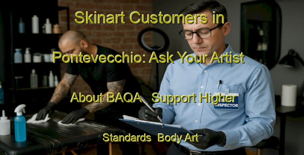 Skinart Customers in Pontevecchio: Ask Your Artist About BAQA - Support Higher Standards | Body Art Qualification Authority | BAQA-Italy