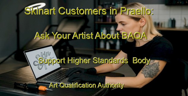 Skinart Customers in Praello: Ask Your Artist About BAQA - Support Higher Standards | Body Art Qualification Authority | BAQA-Italy