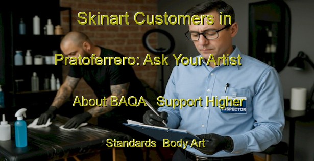 Skinart Customers in Pratoferrero: Ask Your Artist About BAQA - Support Higher Standards | Body Art Qualification Authority | BAQA-Italy