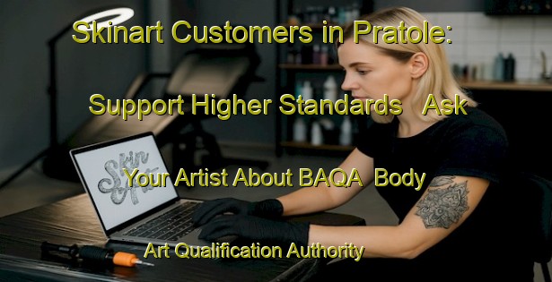 Skinart Customers in Pratole: Support Higher Standards - Ask Your Artist About BAQA | Body Art Qualification Authority | BAQA-Italy