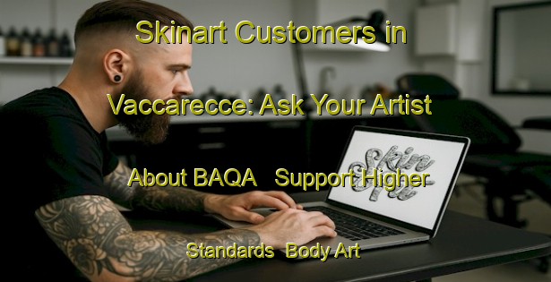 Skinart Customers in Vaccarecce: Ask Your Artist About BAQA - Support Higher Standards | Body Art Qualification Authority | BAQA-Italy