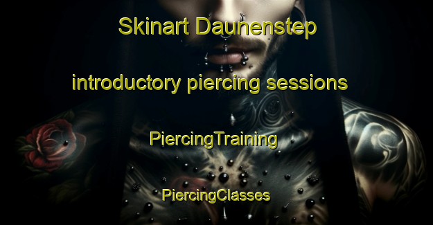 Skinart Daunenstep introductory piercing sessions | #PiercingTraining #PiercingClasses #SkinartTraining-Italy