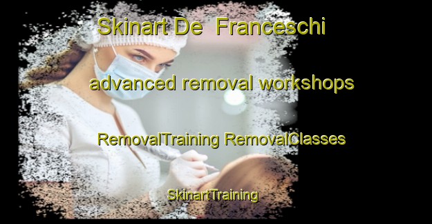 Skinart De  Franceschi advanced removal workshops | #RemovalTraining #RemovalClasses #SkinartTraining-Italy