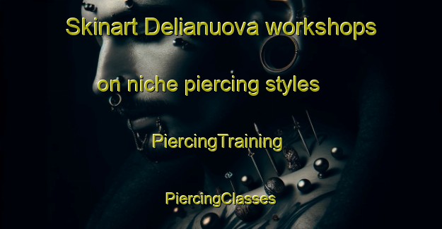 Skinart Delianuova workshops on niche piercing styles | #PiercingTraining #PiercingClasses #SkinartTraining-Italy