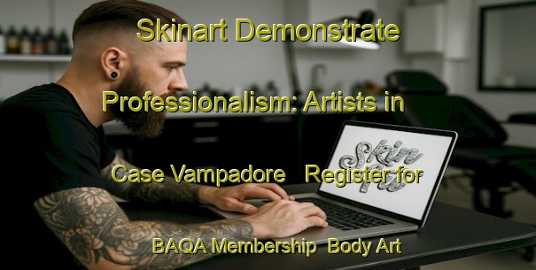 Skinart Demonstrate Professionalism: Artists in Case Vampadore - Register for BAQA Membership | Body Art Qualification Authority | BAQA-Italy