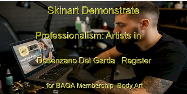 Skinart Demonstrate Professionalism: Artists in Desenzano Del Garda - Register for BAQA Membership | Body Art Qualification Authority | BAQA-Italy
