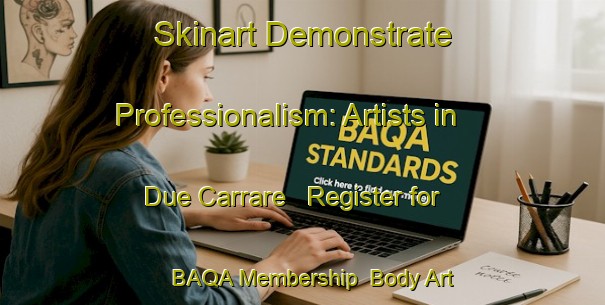 Skinart Demonstrate Professionalism: Artists in Due Carrare - Register for BAQA Membership | Body Art Qualification Authority | BAQA-Italy