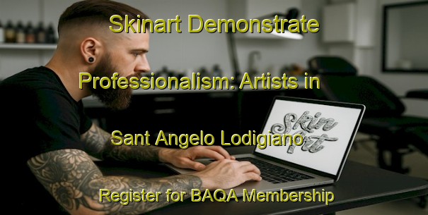 Skinart Demonstrate Professionalism: Artists in Sant Angelo Lodigiano - Register for BAQA Membership | Body Art Qualification Authority | BAQA-Italy