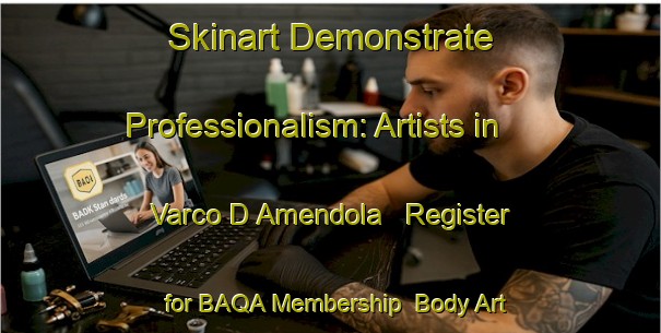 Skinart Demonstrate Professionalism: Artists in Varco D Amendola - Register for BAQA Membership | Body Art Qualification Authority | BAQA-Italy