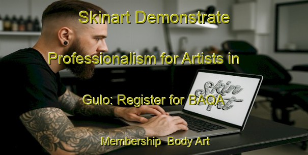 Skinart Demonstrate Professionalism for Artists in Gulo: Register for BAQA Membership | Body Art Qualification Authority | BAQA-Italy