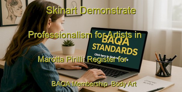 Skinart Demonstrate Professionalism for Artists in Marotta Pirilli: Register for BAQA Membership | Body Art Qualification Authority | BAQA-Italy