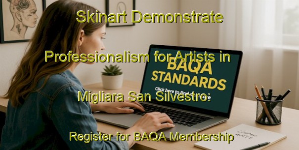 Skinart Demonstrate Professionalism for Artists in Migliara San Silvestro: Register for BAQA Membership | Body Art Qualification Authority | BAQA-Italy