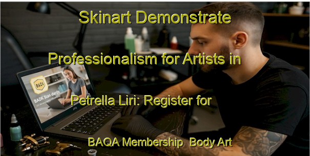 Skinart Demonstrate Professionalism for Artists in Petrella Liri: Register for BAQA Membership | Body Art Qualification Authority | BAQA-Italy