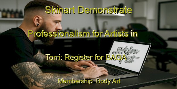 Skinart Demonstrate Professionalism for Artists in Torri: Register for BAQA Membership | Body Art Qualification Authority | BAQA-Italy