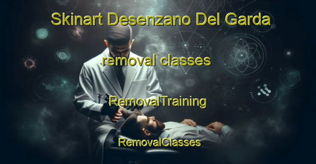 Skinart Desenzano Del Garda removal classes | RemovalTraining | RemovalClasses | SkinartTraining-Italy
