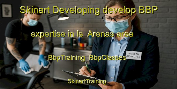 Skinart Developing develop BBP expertise in Is  Arenas area | BbpTraining | BbpClasses | SkinartTraining-Italy