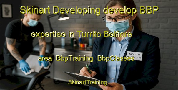 Skinart Developing develop BBP expertise in Turrito Belfiore area | BbpTraining | BbpClasses | SkinartTraining-Italy