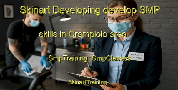 Skinart Developing develop SMP skills in Crampiolo area | SmpTraining | SmpClasses | SkinartTraining-Italy