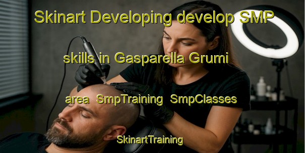 Skinart Developing develop SMP skills in Gasparella Grumi area | SmpTraining | SmpClasses | SkinartTraining-Italy