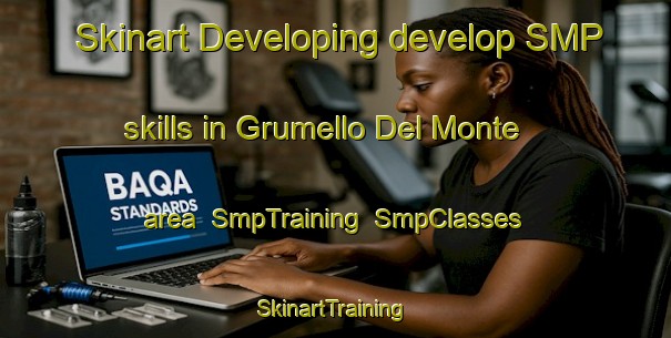 Skinart Developing develop SMP skills in Grumello Del Monte area | SmpTraining | SmpClasses | SkinartTraining-Italy