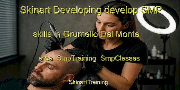 Skinart Developing develop SMP skills in Grumello Del Monte area | SmpTraining | SmpClasses | SkinartTraining-Italy