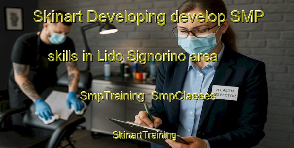 Skinart Developing develop SMP skills in Lido Signorino area | SmpTraining | SmpClasses | SkinartTraining-Italy