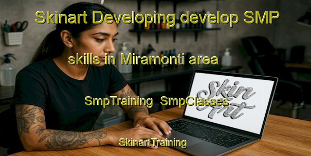 Skinart Developing develop SMP skills in Miramonti area | SmpTraining | SmpClasses | SkinartTraining-Italy