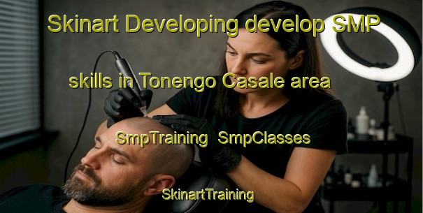 Skinart Developing develop SMP skills in Tonengo Casale area | SmpTraining | SmpClasses | SkinartTraining-Italy