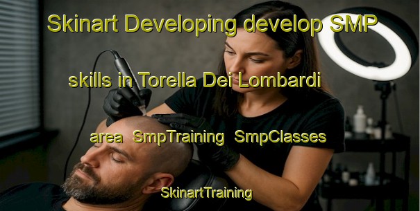 Skinart Developing develop SMP skills in Torella Dei Lombardi area | SmpTraining | SmpClasses | SkinartTraining-Italy
