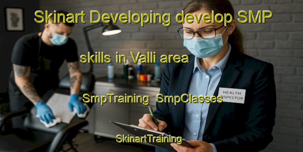 Skinart Developing develop SMP skills in Valli area | SmpTraining | SmpClasses | SkinartTraining-Italy