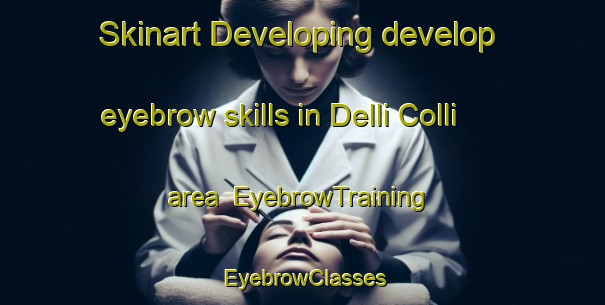 Skinart Developing develop eyebrow skills in Delli Colli area | EyebrowTraining | EyebrowClasses | SkinartTraining-Italy
