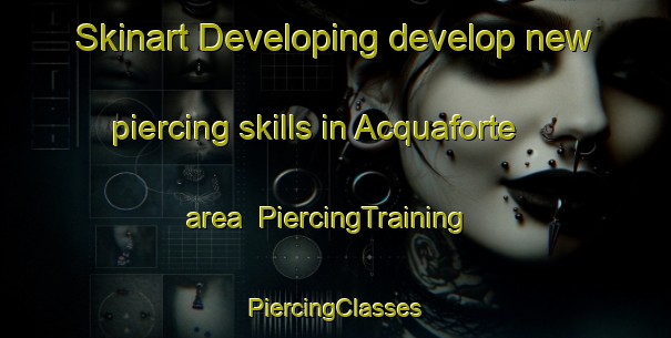 Skinart Developing develop new piercing skills in Acquaforte area | #PiercingTraining #PiercingClasses #SkinartTraining-Italy