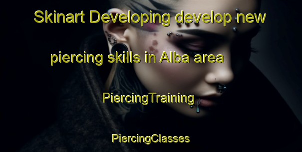 Skinart Developing develop new piercing skills in Alba area | #PiercingTraining #PiercingClasses #SkinartTraining-Italy