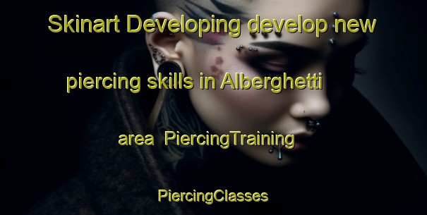 Skinart Developing develop new piercing skills in Alberghetti area | #PiercingTraining #PiercingClasses #SkinartTraining-Italy