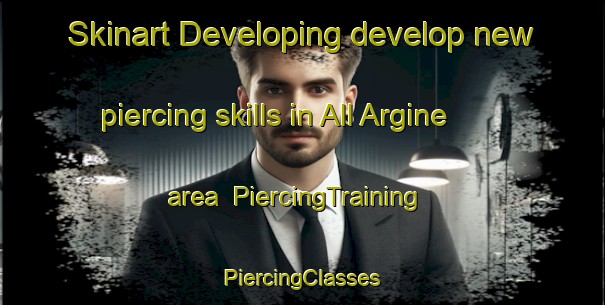 Skinart Developing develop new piercing skills in All Argine area | #PiercingTraining #PiercingClasses #SkinartTraining-Italy