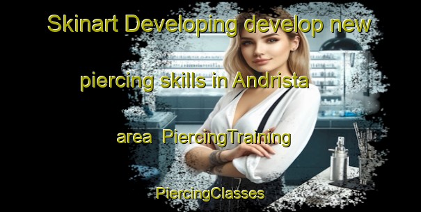 Skinart Developing develop new piercing skills in Andrista area | #PiercingTraining #PiercingClasses #SkinartTraining-Italy