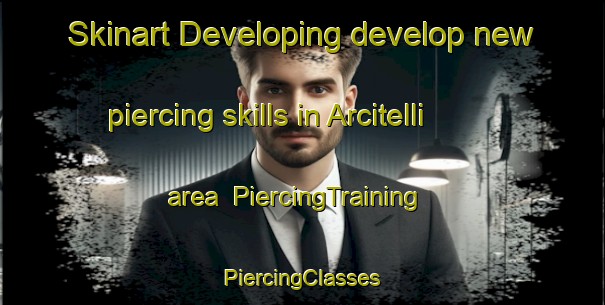 Skinart Developing develop new piercing skills in Arcitelli area | #PiercingTraining #PiercingClasses #SkinartTraining-Italy