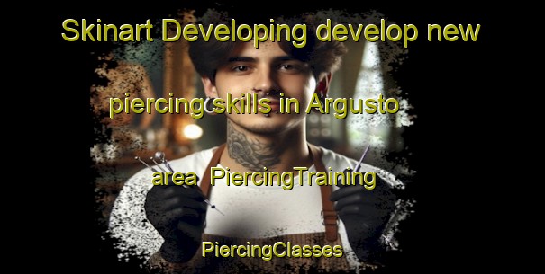 Skinart Developing develop new piercing skills in Argusto area | #PiercingTraining #PiercingClasses #SkinartTraining-Italy