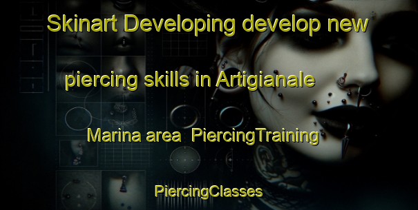 Skinart Developing develop new piercing skills in Artigianale Marina area | #PiercingTraining #PiercingClasses #SkinartTraining-Italy